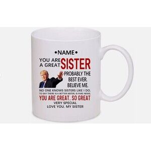 Custom Name You're A Great Sister Trump Mug  Sister Coffee Mug Personalized Gift